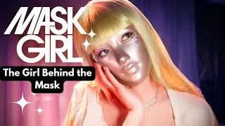 The Girl Behind The Mask - Mask Girl Fun Facts
