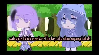 [• walaupun kakak membenci ku tetapi aku akan sayang kakak! •] S1/S2 (gcmm sad)
