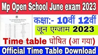 Mp Open School June exam time table 2023 | Mp Open School June exam 2023 | 10th 12th Exam time table