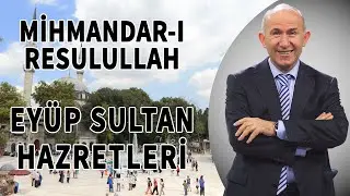 MİHMANDAR-I RESULULLAH: EYÜP SULTAN HAZRETLERİ - AHMET ŞİMŞİRGİL