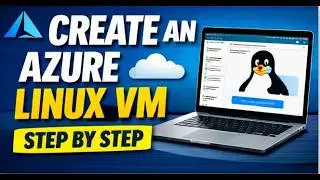 How to Create a Linux Virtual Machine in Azure | Step-by-Step Lab