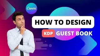 How to Design a Guest Book on Canva for Amazon KDP Publishing