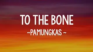 TO THE BONE - Pamungkas || lyrics