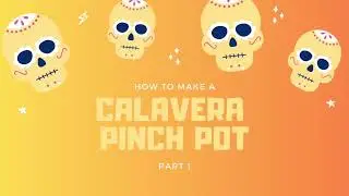 Calavera Pinch Pot Part 1: Forming