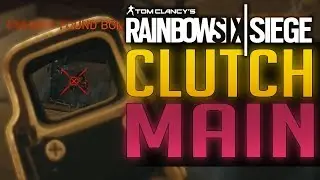 CLUTCH MAIN | Rainbow Six Siege