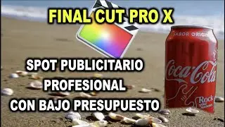 ¿Cómo hacer un anuncio / Spot Publicitario con bajo presupuesto en Final Cut Pro X?