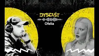 Ofelia - wolność, nerwica i muzyczna przemiana | #14 DYSCAST