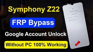 Symphony Z22 FRP Bypass - Google Account Remove Symphony Z22 Without PC