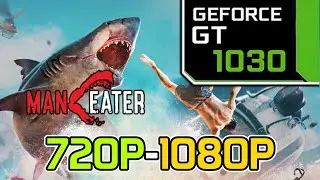 Maneater || GT 1030 + i3 7100 Performance Test || 720p, 1080p Benchmark
