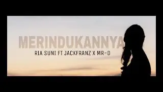 MERINDUKANNYA Ria Suni Ft JackFRANZ x Mr D (Official Lyrics Video)
