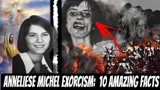 Anneliese Michel Exorcism: 10 Amazing Facts