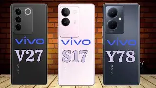 vivo V27 vs. vivo S17 vs. vivo Y78 5G