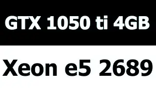 Xeon E5 2689 + GTX 1050 Ti фпс в играх.