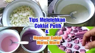 CARA MELELEHKAN COKLAT PUTIH & Membuat Coklat warna warni