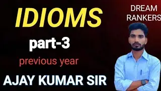 IDIOMS IN ENGLISH GRAMMAR BY AJAY SIR||PART-3||DREAM RANKERS