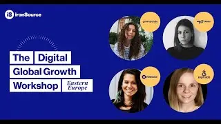 Global Growth Workshop Eastern Europe | ironSource, MyTarget, ZeptoLab, Green Panda [Russian]