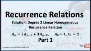 Recurrence Relations: Solution Degree 2 Linear Homogeneous Recurrence Relation (Example 1) - Part 1