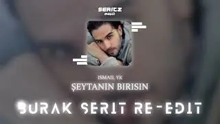 İsmail YK - Şeytanın Birisin (Burak Şerit Re-Edit Mix)