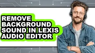 How to Remove Background Sound in Lexis Audio Editor (updated)