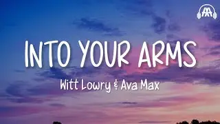 Witt Lowry - Into Your Arms ft. Ava Max