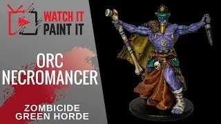 Zombicide Green Horde - Painting Orc Necromancer