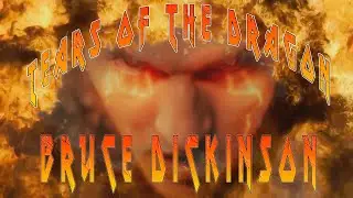 Bruce Dickinson - Tears Of The Dragon.