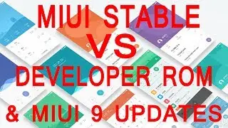 Difference Between MIUI Stable And Developer Rom |Which Rom Should You Use |MIUI 9 Update