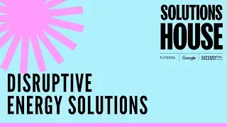 Disruptive Energy Solutions | SOLUTIONS HOUSE