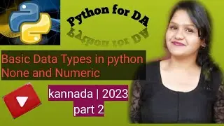 Basic Data Types in python in Kannada | None | Numeric | Python | Kannada