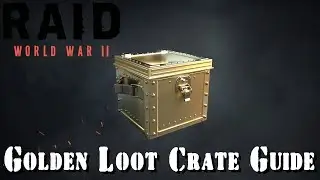 RAID: World War 2 - Golden Loot Crate Guide