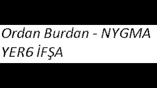 Ordan Burdan- NYGMA nın YER6 kanalını ifşalayan video