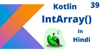 Kotlin IntArray() method in hindi part -39