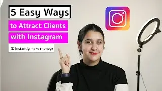 HOW TO GET PAYING CLIENTS THROUGH INSTAGRAM | 5 Ways To Attract Clients With Social Media