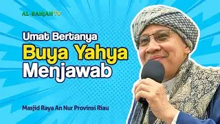 KUMPULAN PERTANYAAN POPULER SAAT INI! | Buya Yahya di Masjid Raya An Nur Provinsi Riau