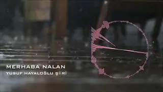 MERHABA NALAN / YUSUF HAYALOĞLU ŞİİRİ