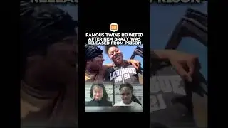 Famous twins reunion after nem brazy was released from prison