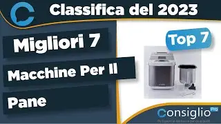 Migliori macchine per il pane Top 7 del 2023