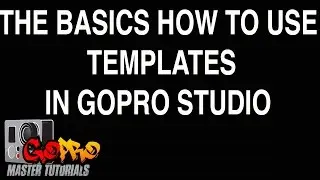 Gopro Studio - How To use Templates