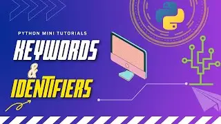 Keywords and Identifiers in Python | Python Mini Tutorials