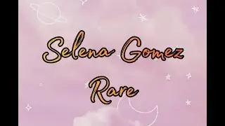 Selena Gomez -- Rare (lyrics 🎶)