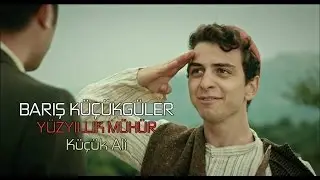 Barış Küçükgüler | Yüzyıllık Mühür (2016) - Küçük Ali