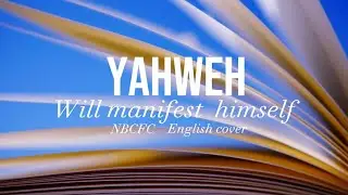 YAHWEH will manifest Himself ( English cover Lyric Video) NBCFC