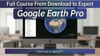 “Google Earth Pro Full Course in Urdu/Hindi | Download se Expert Level tak Complete Guide 2026”