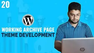 Working with WP Archive Pages | WordPress Theme Development Tutorial Bangla | Part 20