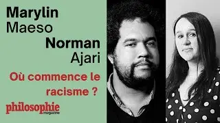 Marylin Maeso et Norman Ajari - Où commence le racisme ?