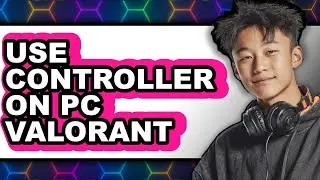 How to Use Controller on Pc Valorant (updated)