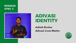 Adivasi Identity : Webinar with Ashish Birulee & Adivasi Lives Matter