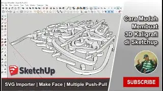 Sketchup Plugins SVG Importer, Make Face, Multiple Push-Pull | Modeling 3D Calligraphy in Sketchup
