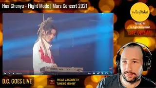 Hua Chenyu 华晨宇 (HuaHua) - Flight Mode 飞行模式 | Mars Concert 火星演唱会 2021 | Reaction