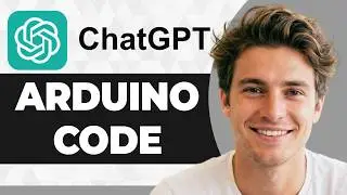 How to Write Arduino Code with ChatGPT (Step By Step) (2026 Guide)